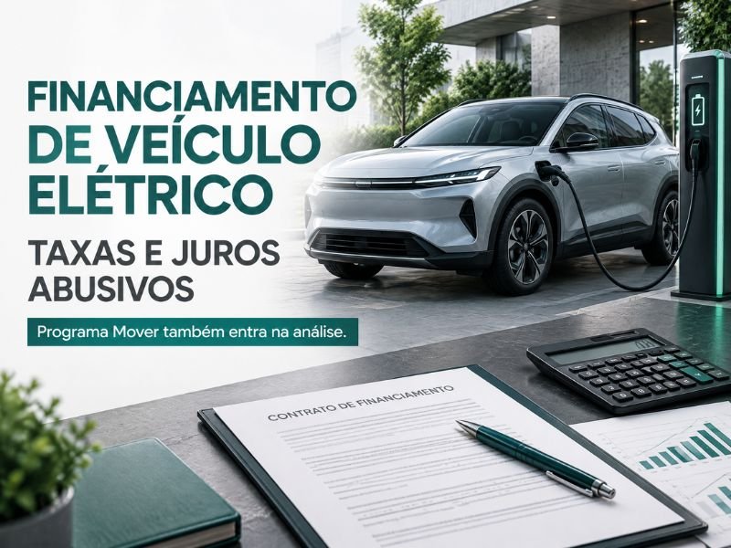 Financiamento de Veículo Elétrico em 2026: Taxas, Programa Mover e Juros Abusivos Também Existem Aqui